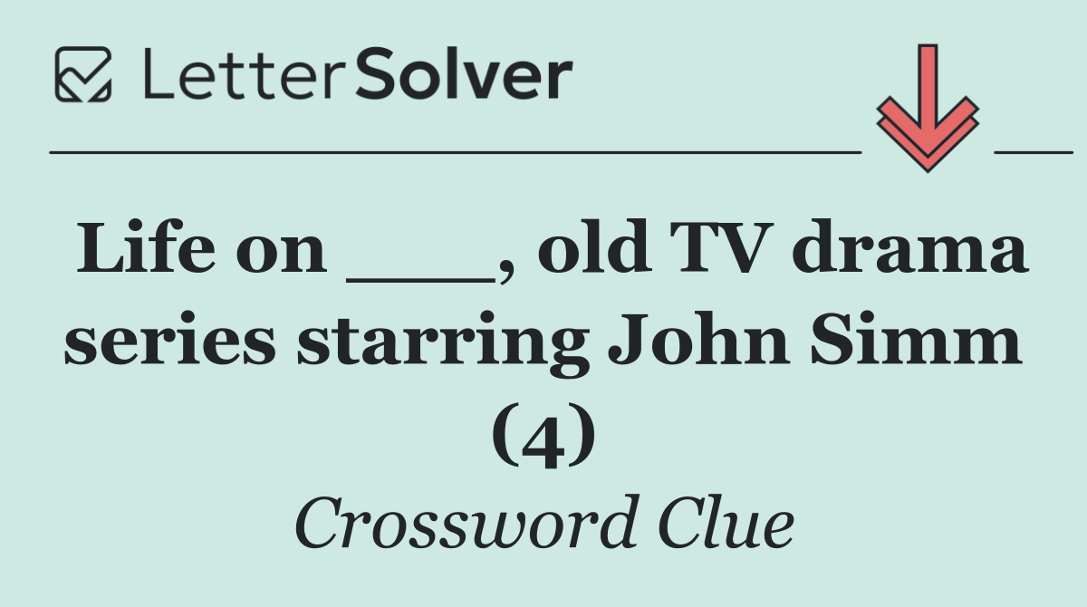 Life on ___, old TV drama series starring John Simm (4)