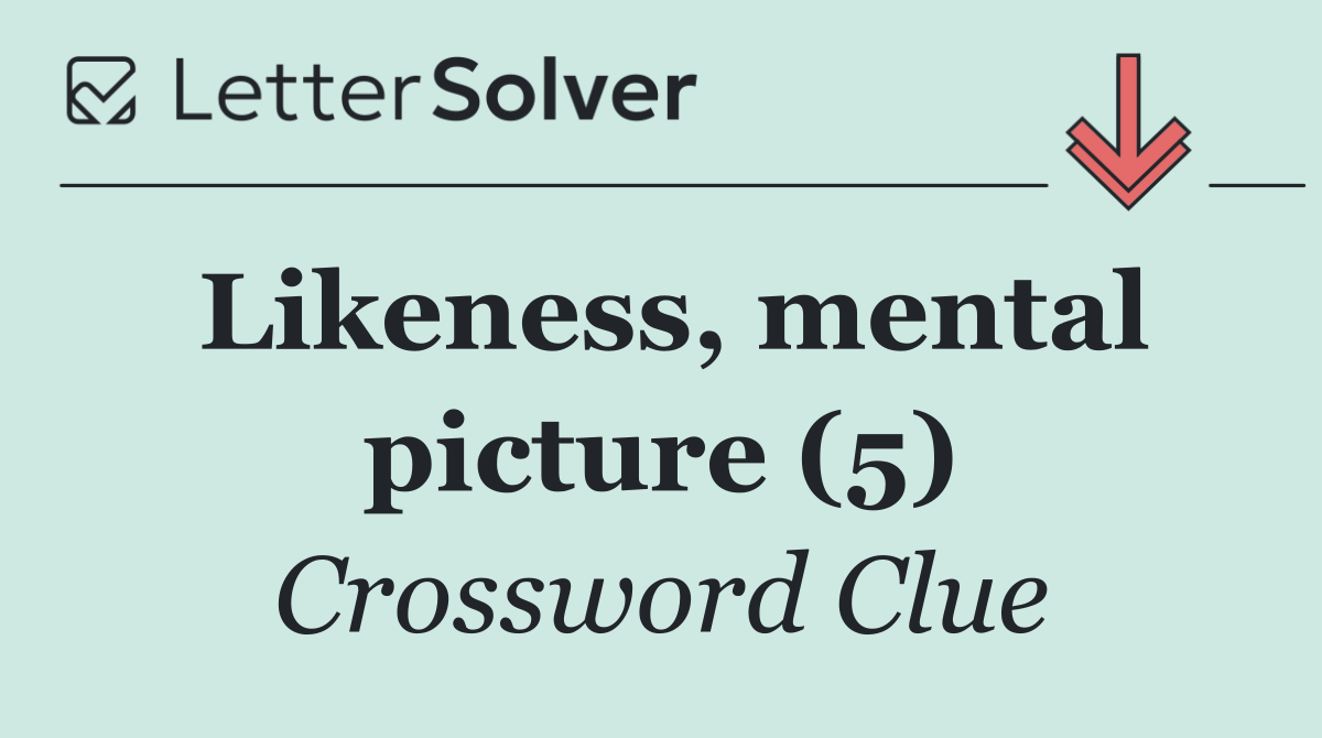 Likeness, mental picture (5)