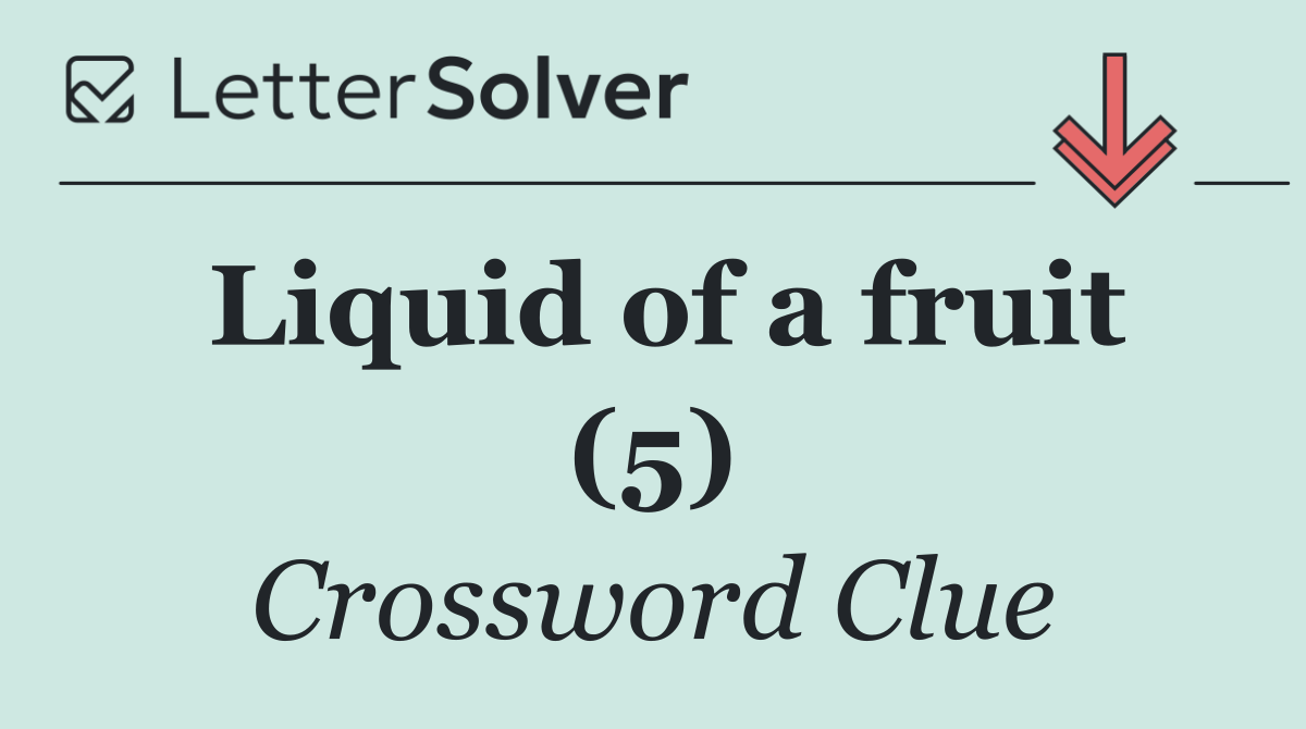 Liquid of a fruit (5)