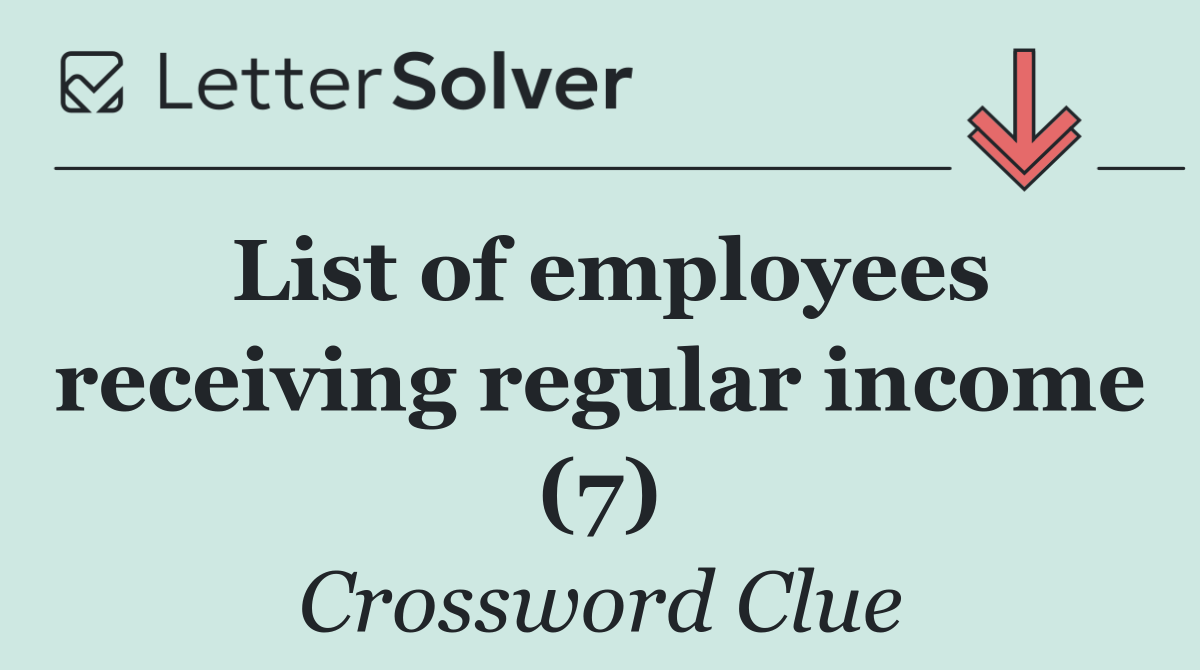 List of employees receiving regular income (7)