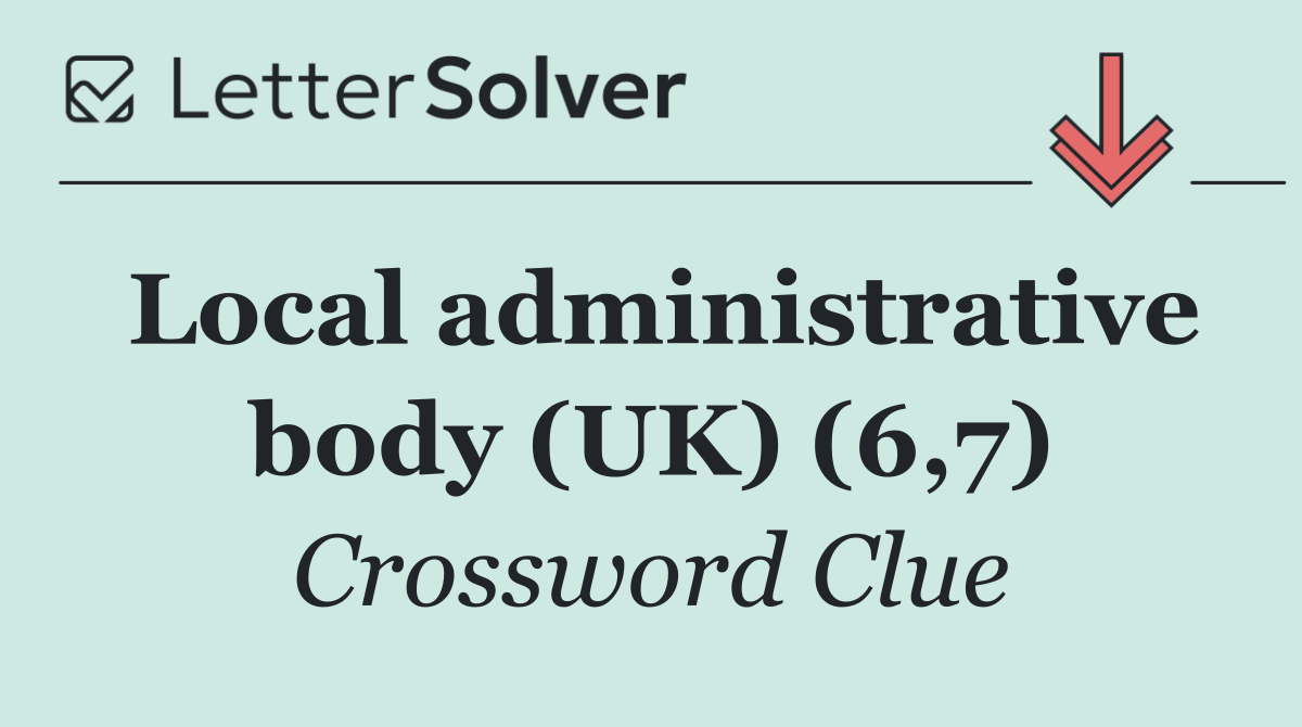 Local administrative body (UK) (6,7)