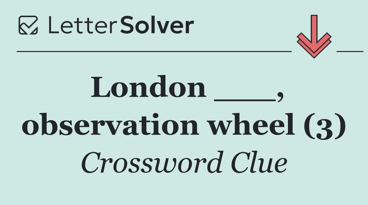 London ___, observation wheel (3)