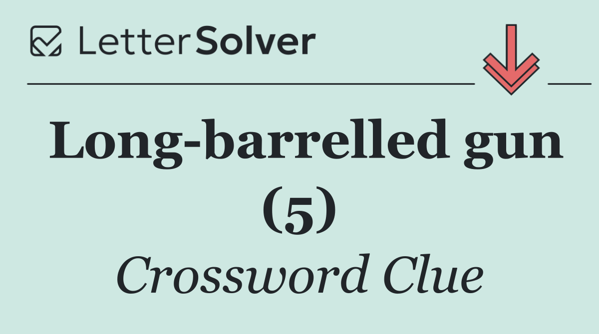 Long barrelled gun (5)