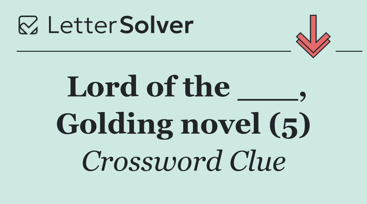 Lord of the ___, Golding novel (5)