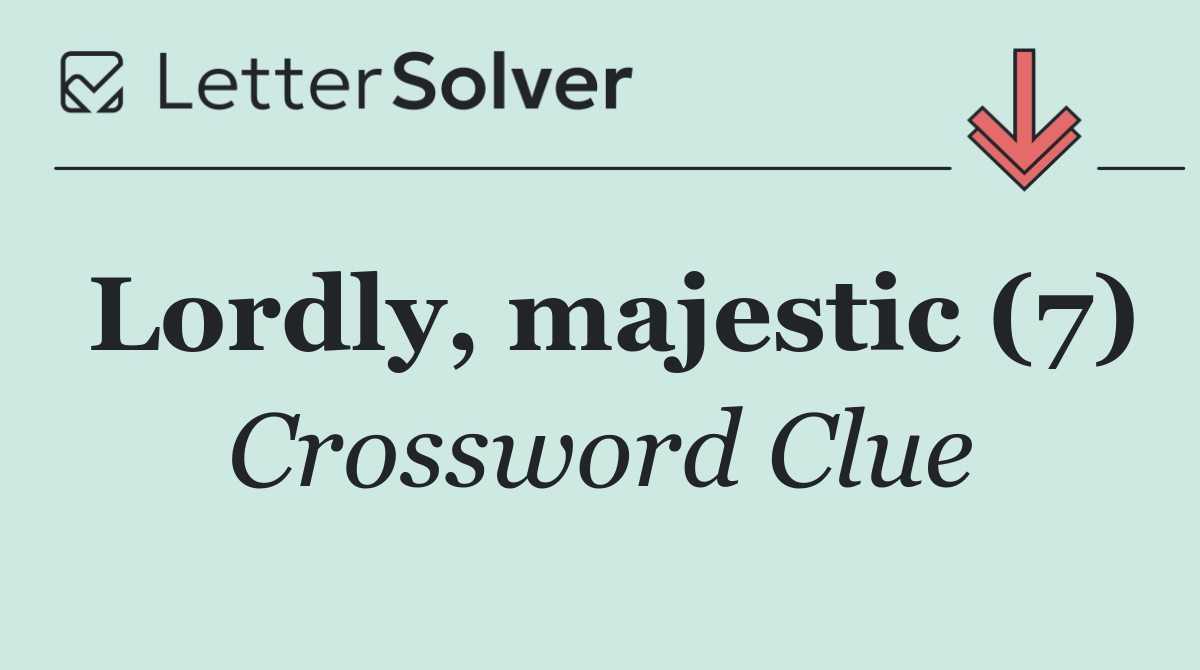 Lordly, majestic (7)