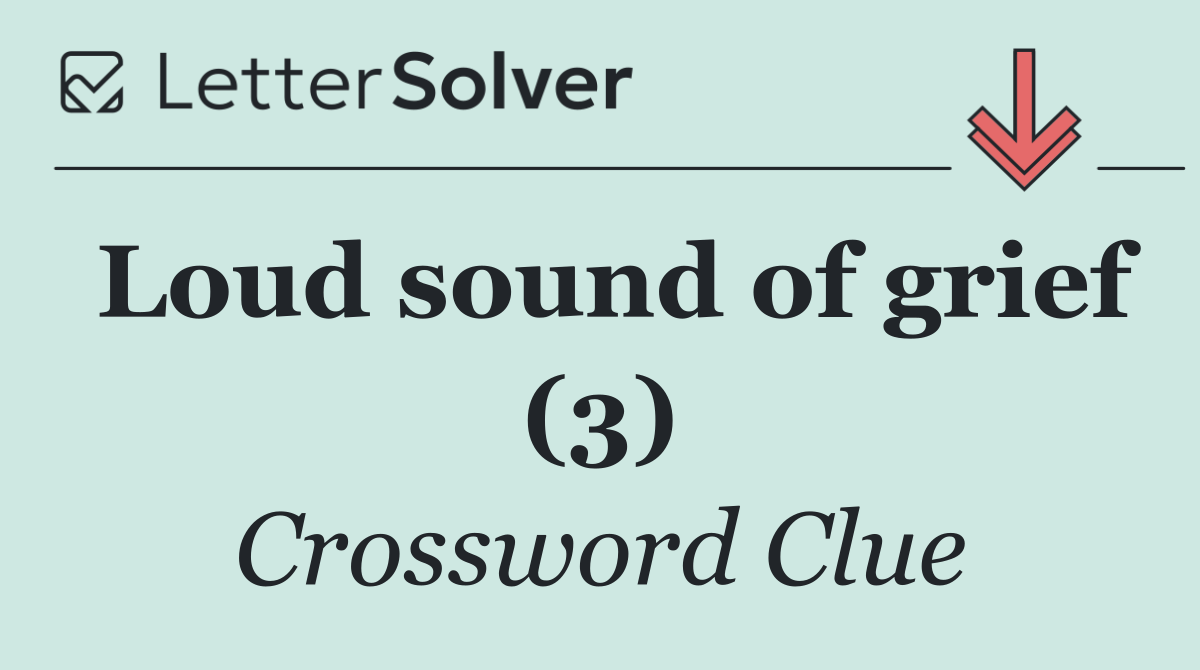 Loud sound of grief (3)