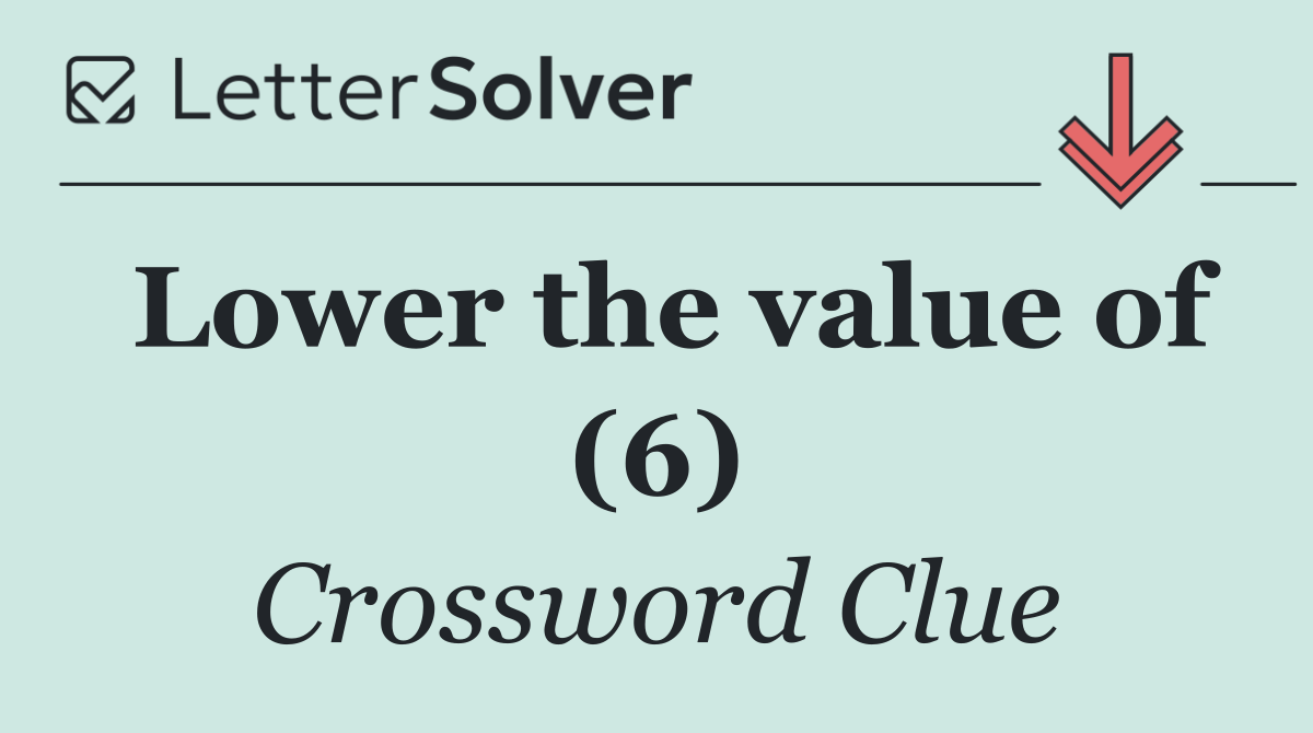 Lower the value of (6)