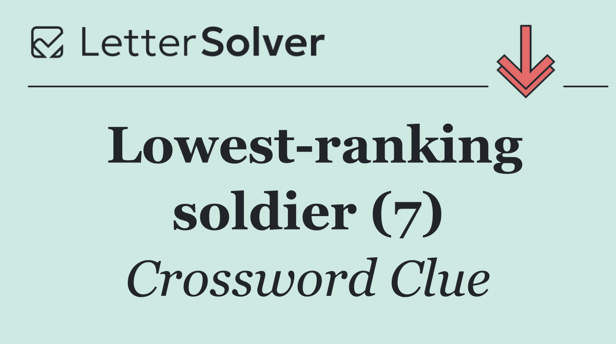 Lowest ranking soldier (7)