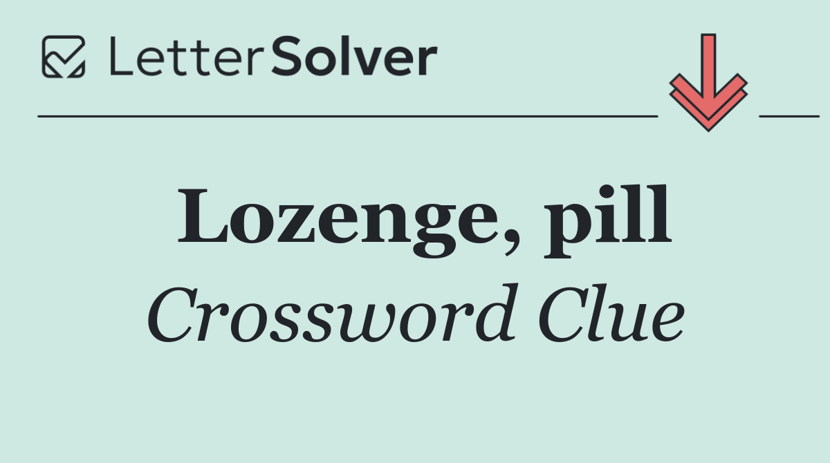 Lozenge, pill