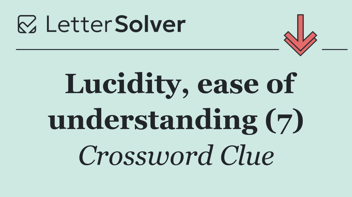 Lucidity, ease of understanding (7)