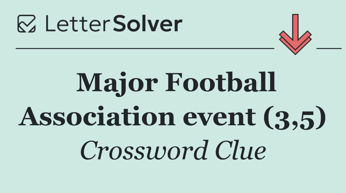 Major Football Association event (3,5)