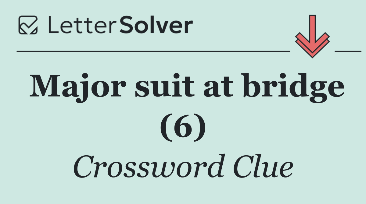 Major suit at bridge (6)