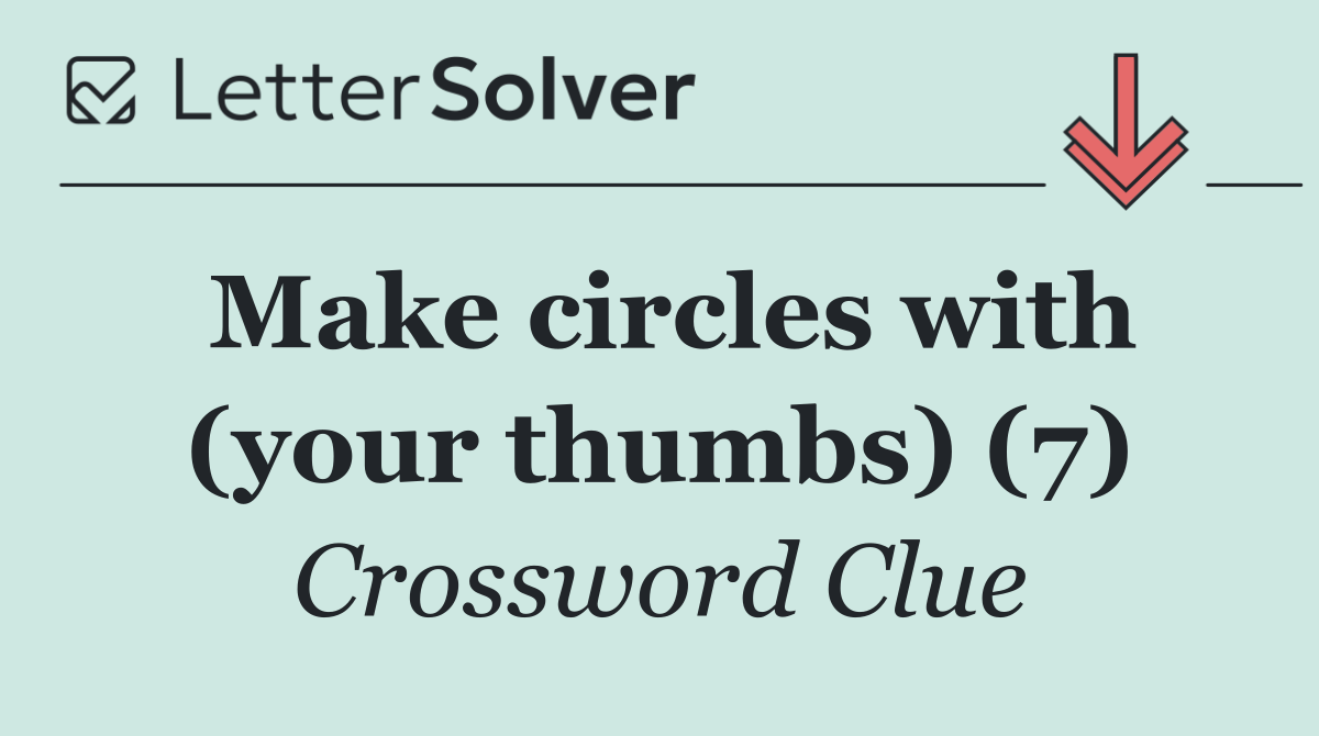 Make circles with (your thumbs) (7)
