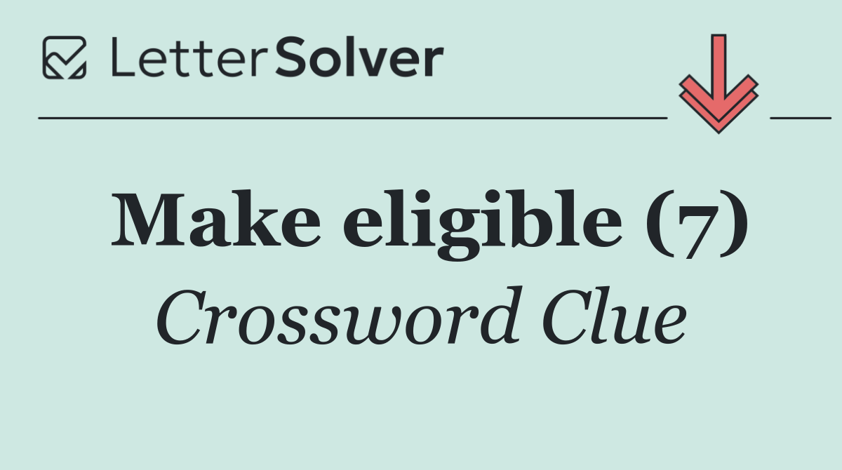 Make eligible (7)