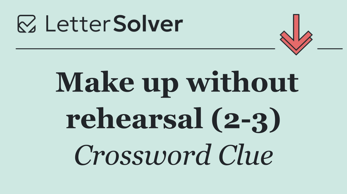 Make up without rehearsal (2 3)
