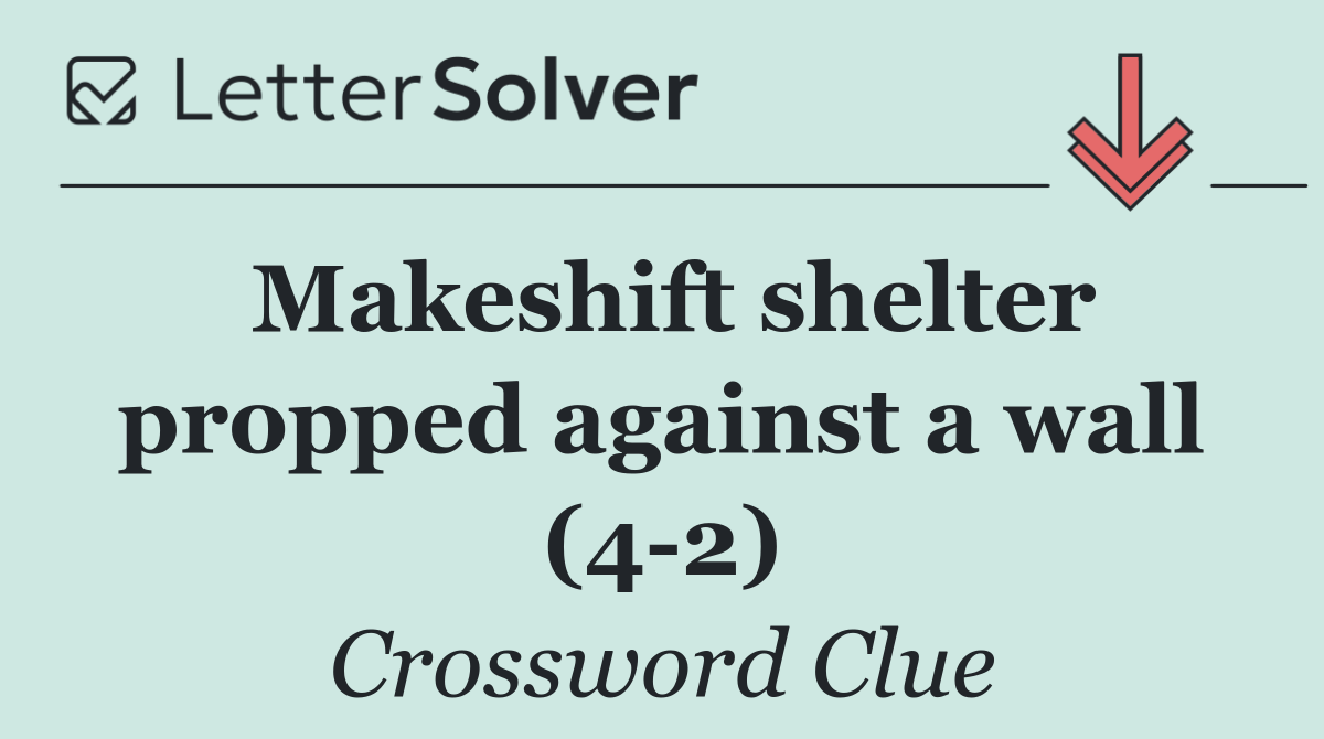 Makeshift shelter propped against a wall (4 2)