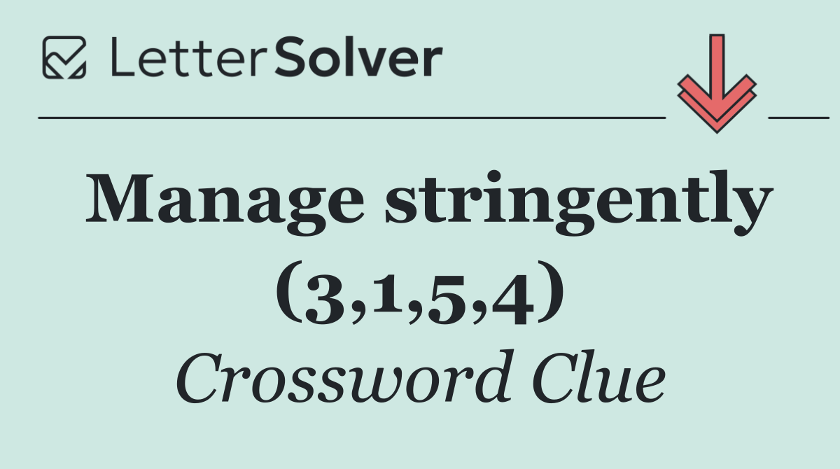 Manage stringently (3,1,5,4)