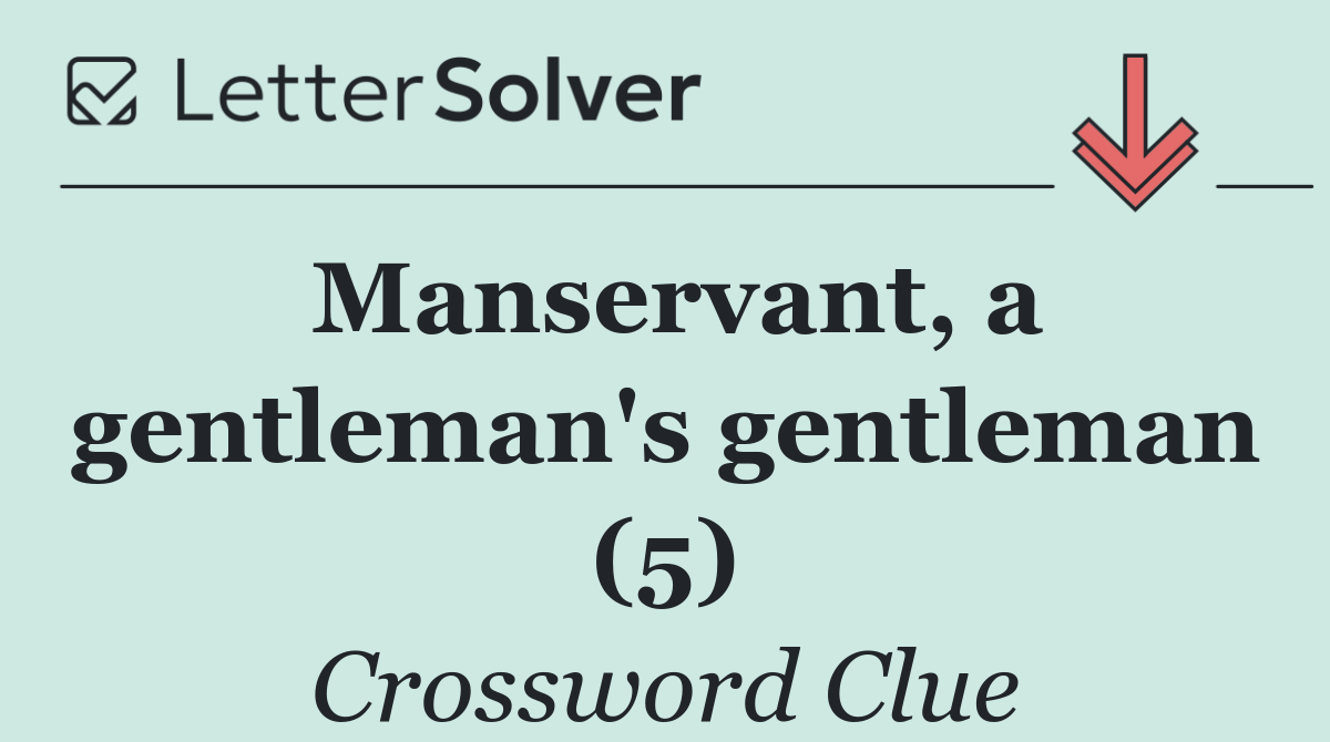 Manservant, a gentleman's gentleman (5)
