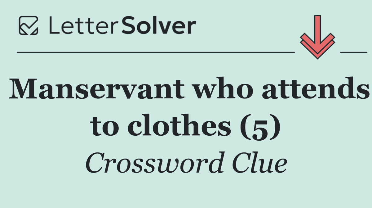 Manservant who attends to clothes (5)