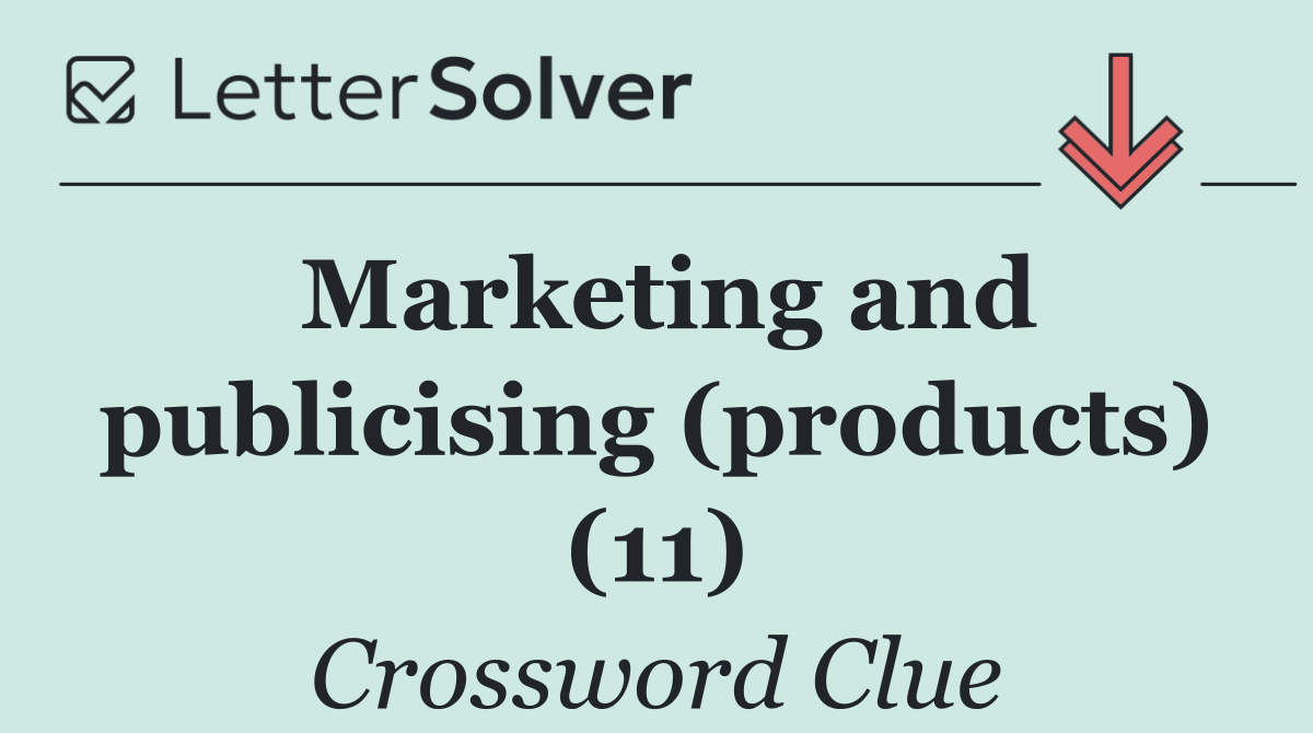 Marketing and publicising (products) (11)