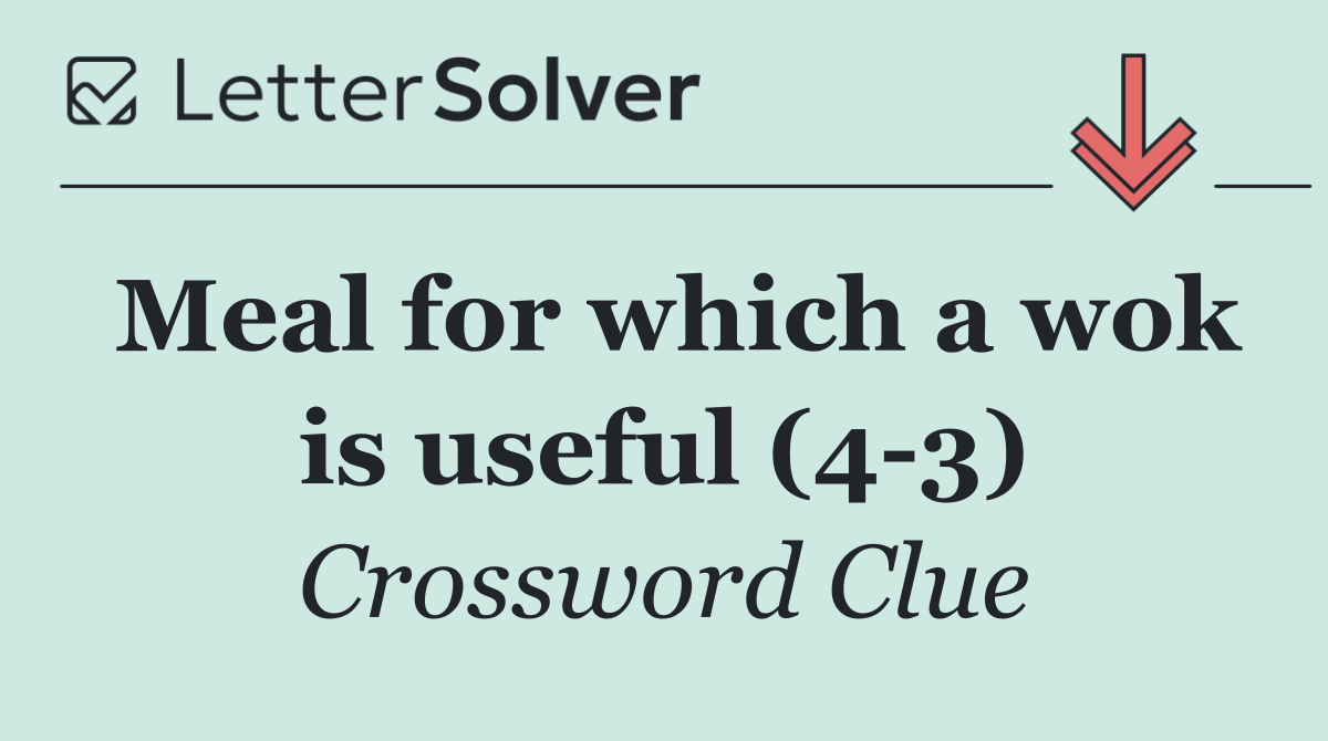 Meal for which a wok is useful (4 3)