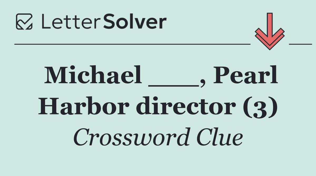 Michael ___, Pearl Harbor director (3)