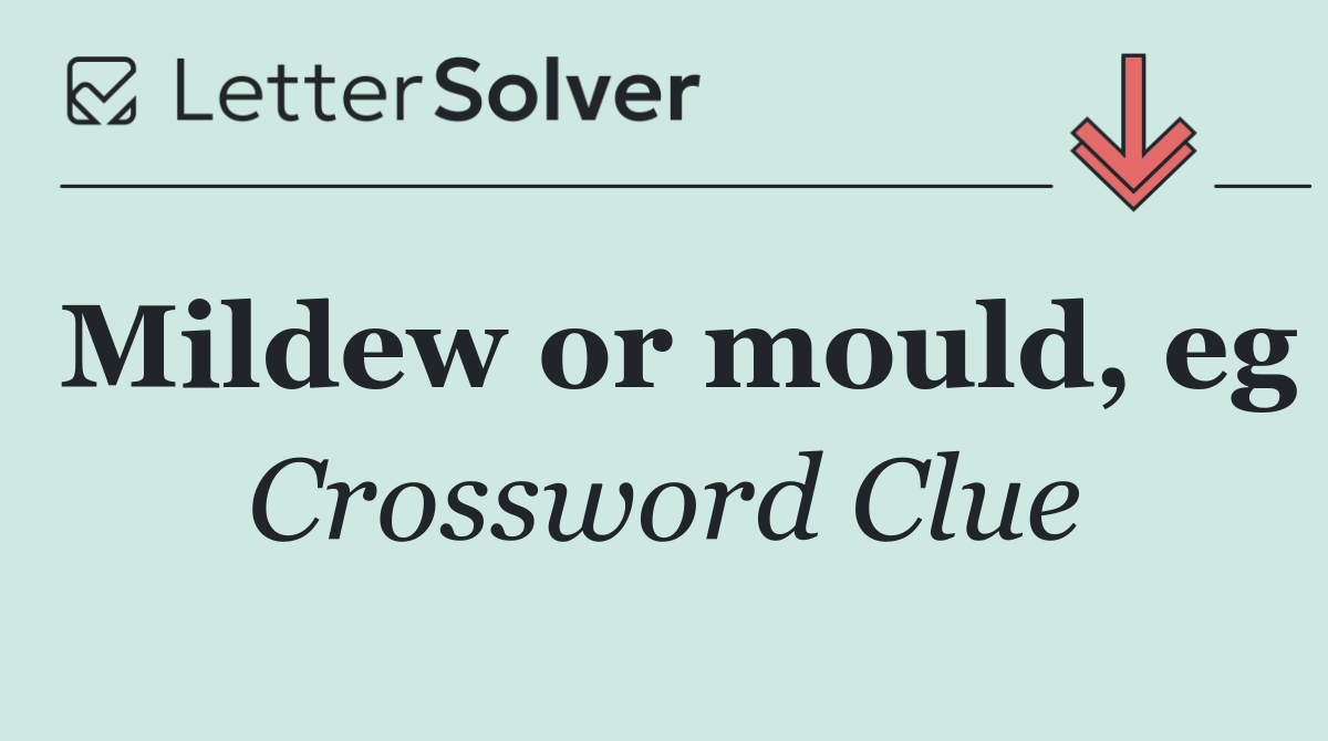 Mildew or mould, eg