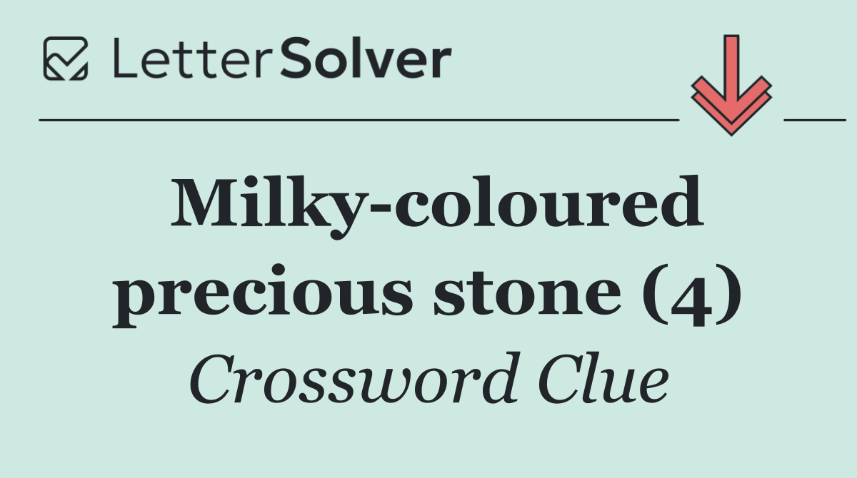 Milky coloured precious stone (4)