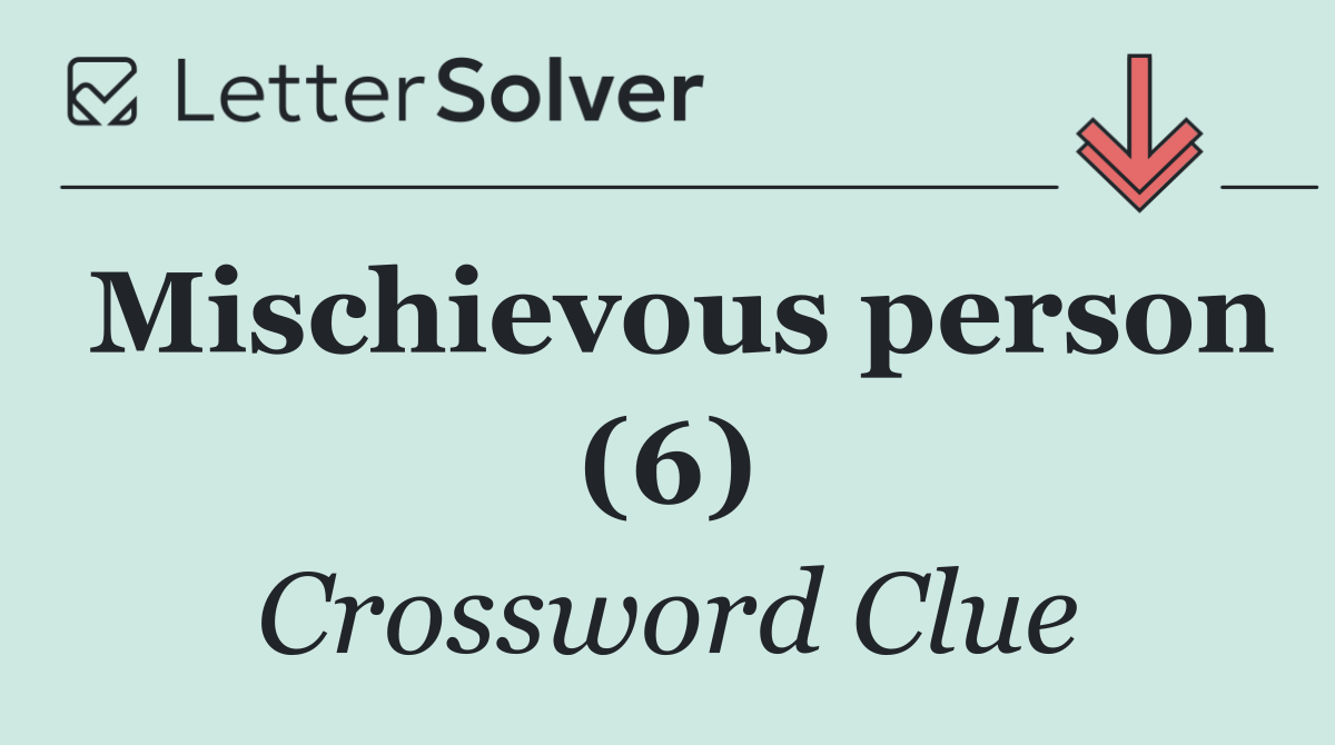 Mischievous person (6)