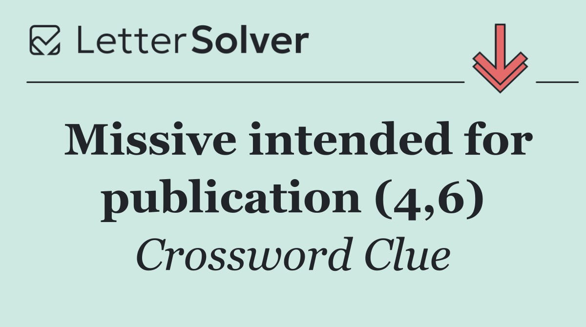 Missive intended for publication (4,6)