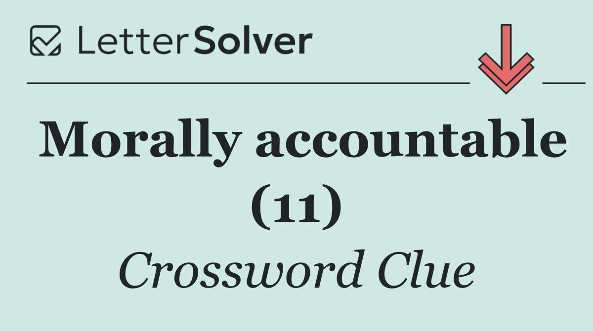 Morally accountable (11)