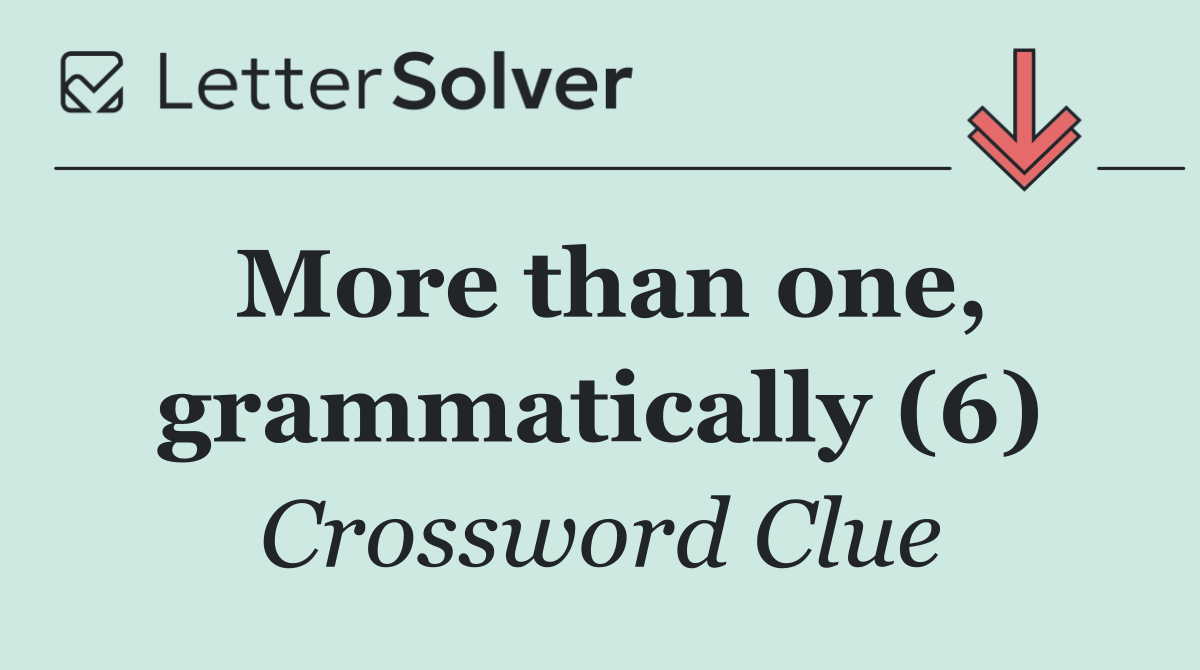 More than one, grammatically (6)