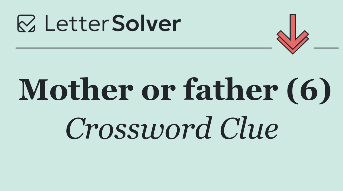 Mother or father (6)