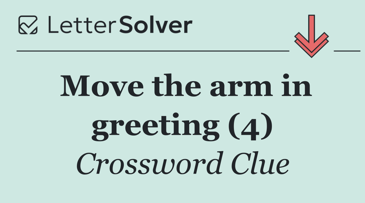 Move the arm in greeting (4)