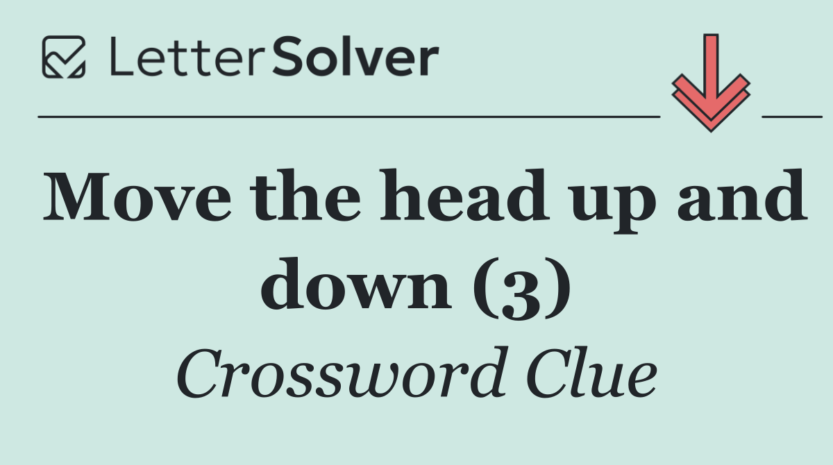 Move the head up and down (3)