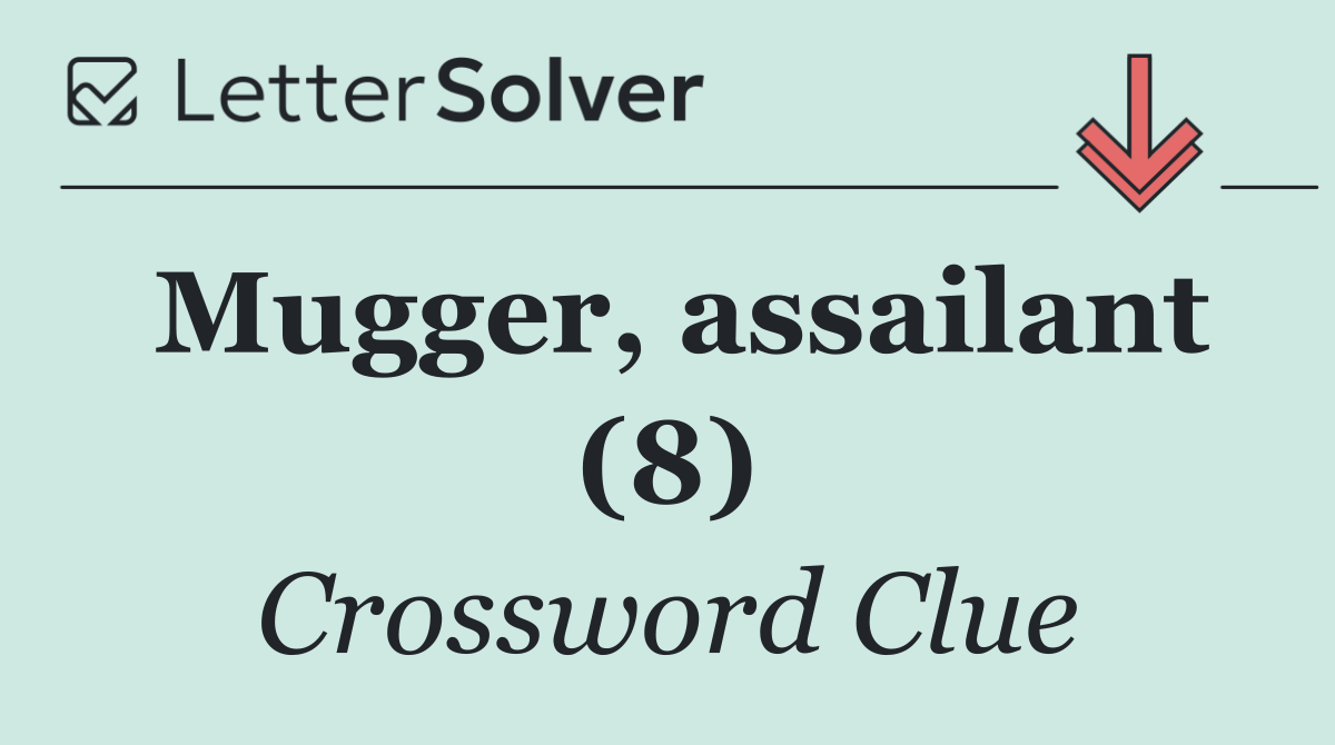 Mugger, assailant (8)