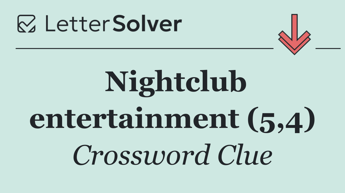 Nightclub entertainment (5,4)