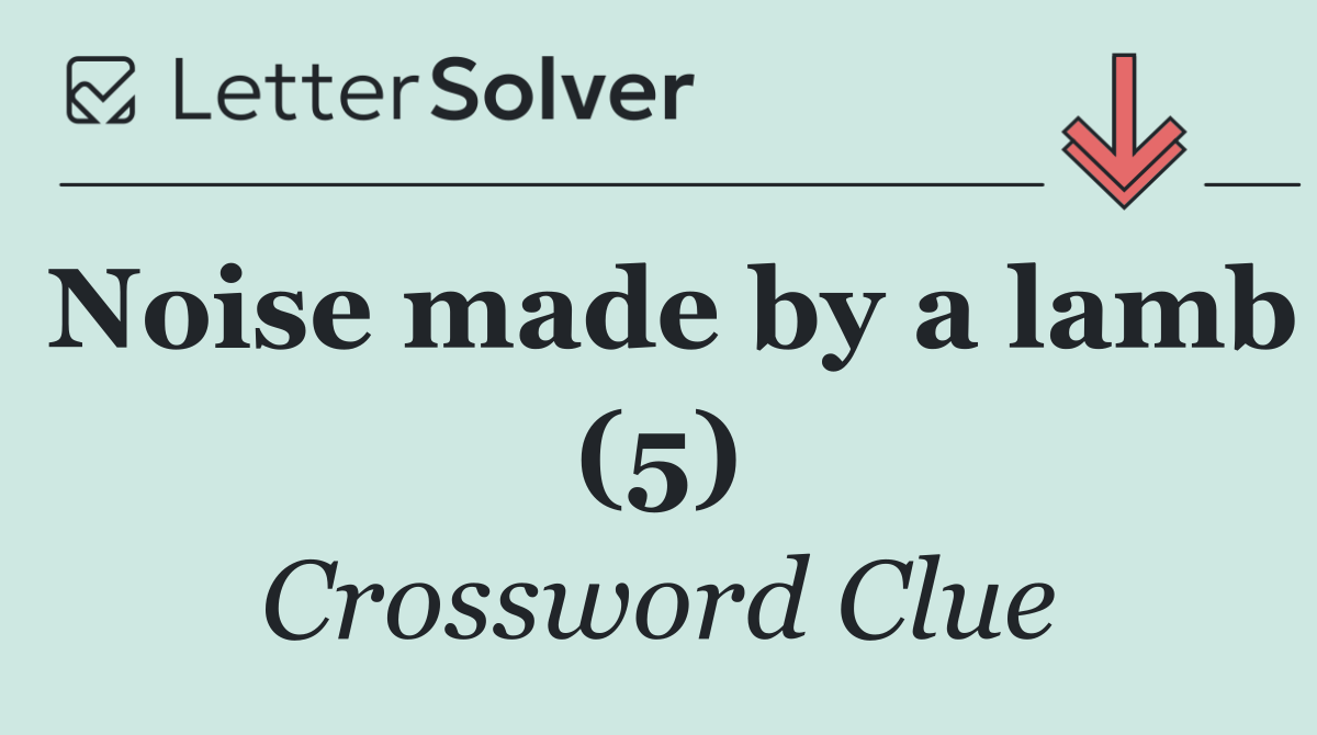 Noise made by a lamb (5)