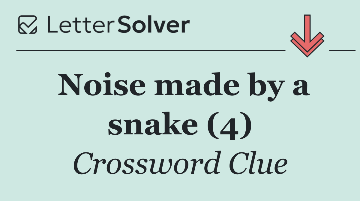 Noise made by a snake (4)