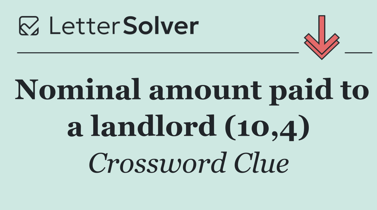 Nominal amount paid to a landlord (10,4)