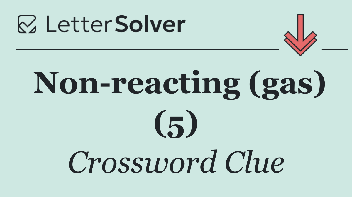 Non reacting (gas) (5)