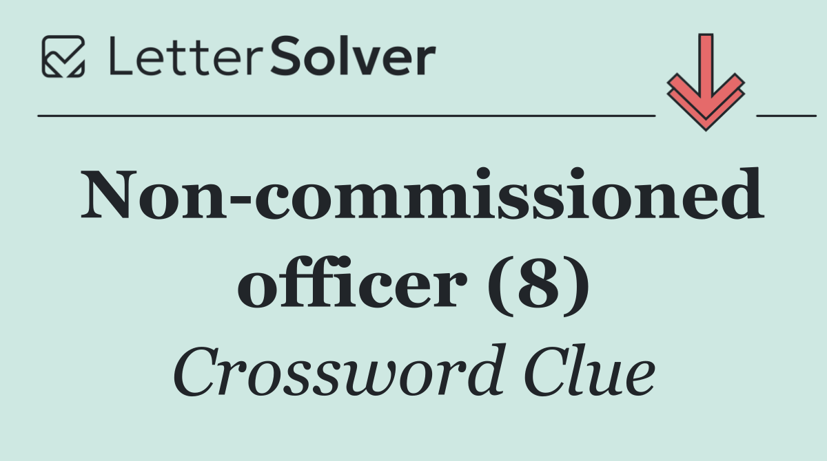 Non commissioned officer (8)