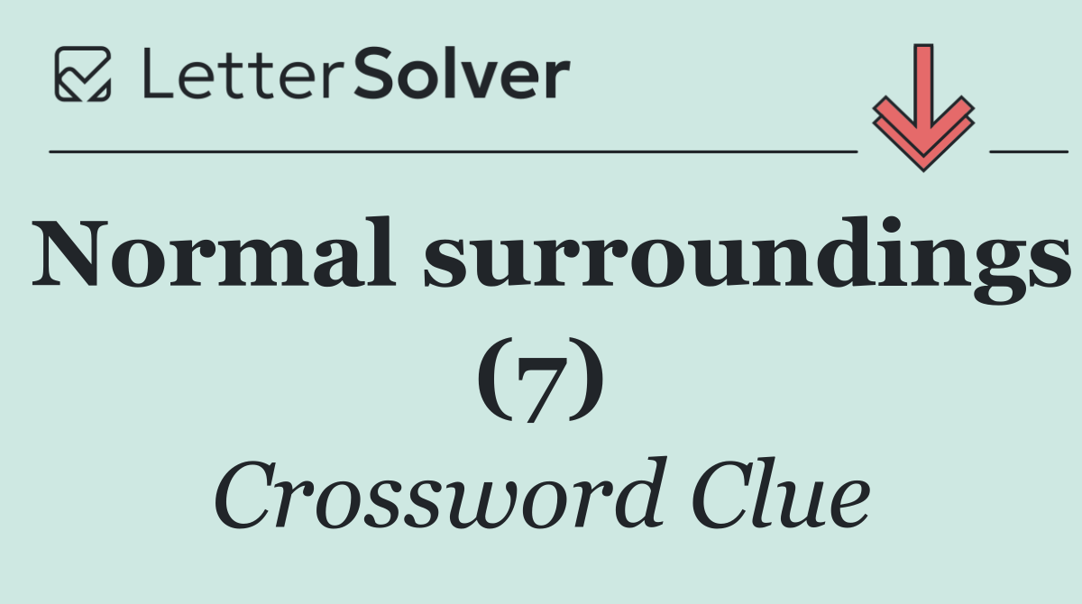 Normal surroundings (7)