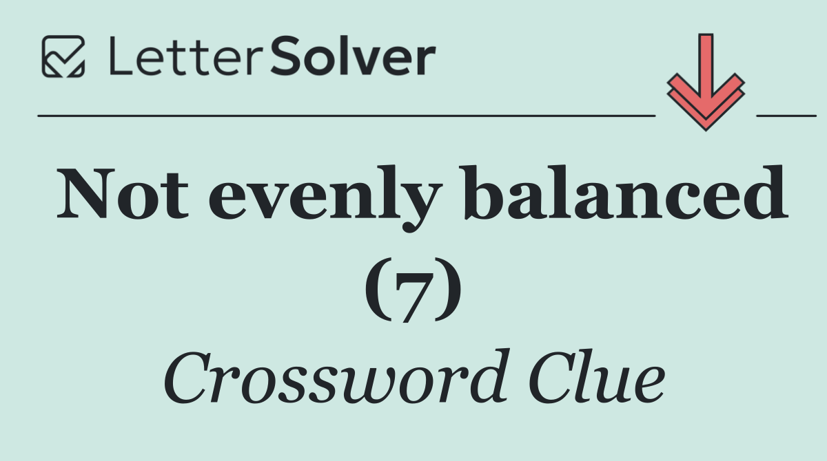 Not evenly balanced (7)