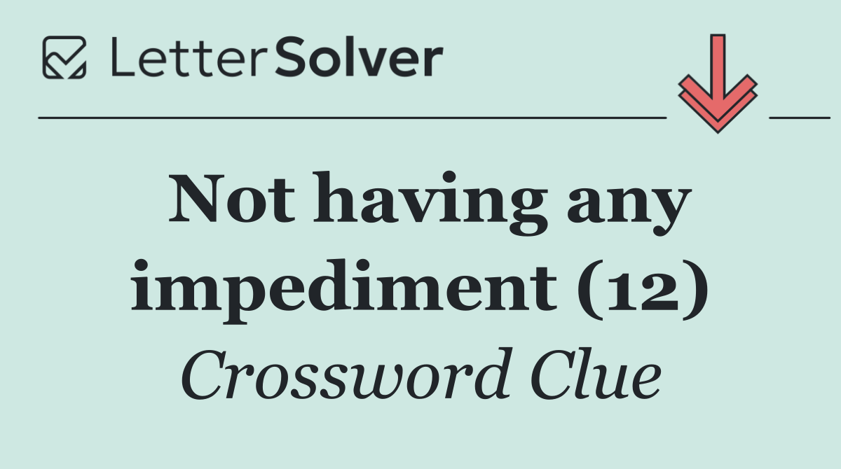 Not having any impediment (12)