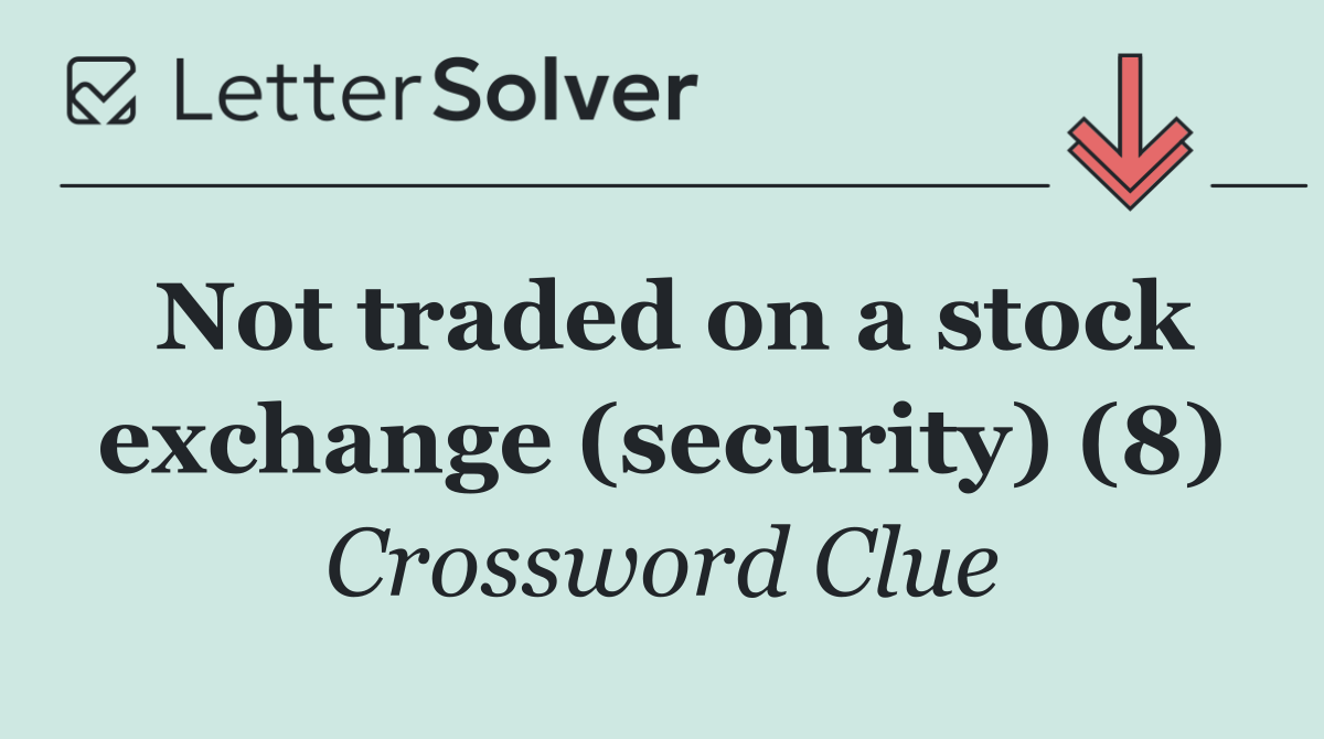 Not traded on a stock exchange (security) (8)