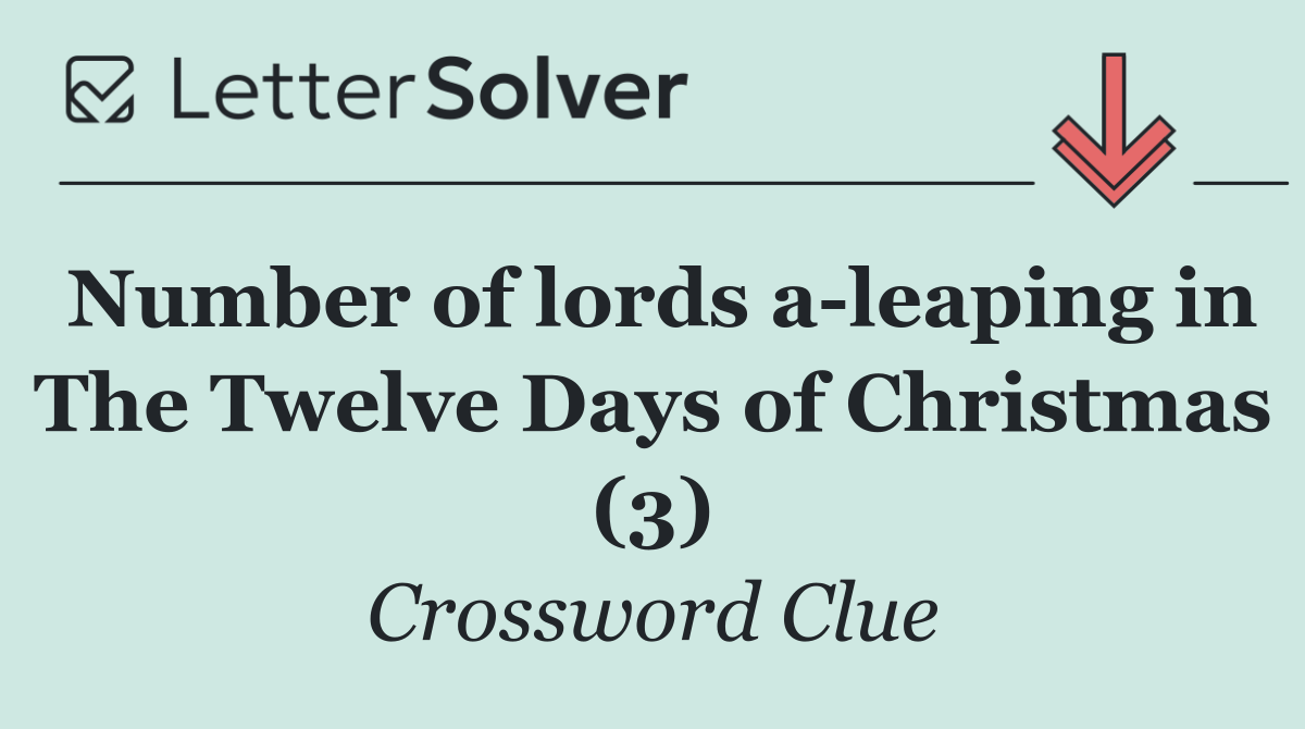 Number of lords a leaping in The Twelve Days of Christmas (3)