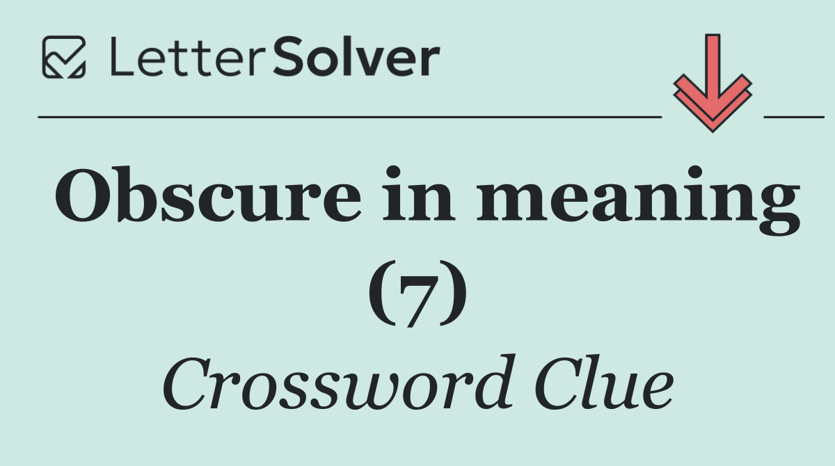 Obscure in meaning (7)
