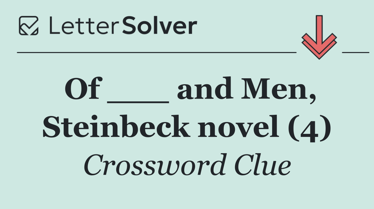 Of ___ and Men, Steinbeck novel (4)