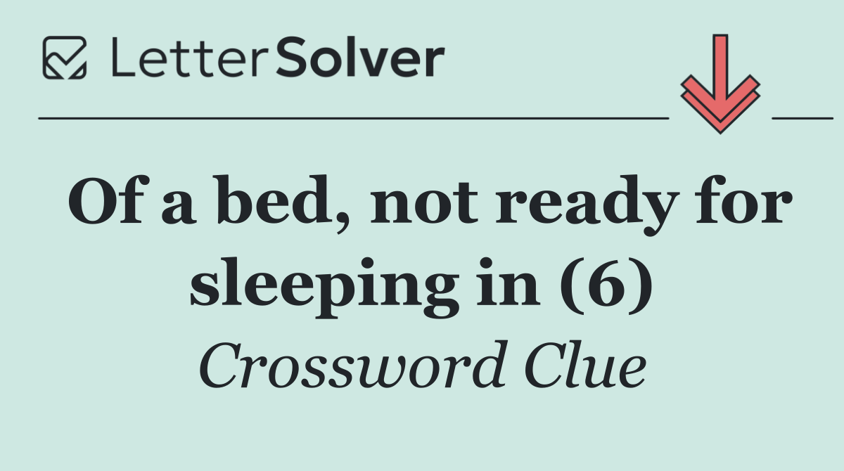Of a bed, not ready for sleeping in (6)